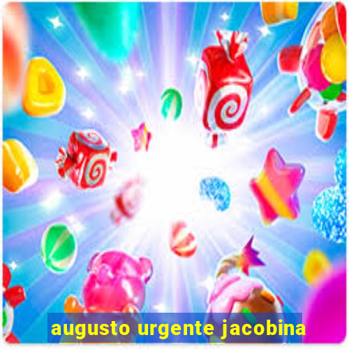 augusto urgente jacobina